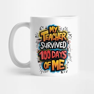 My Teacher Survived 100 Days Of Me Mug